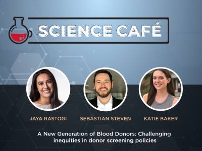 Photo for the news post: Science Café Recording | A New Generation of Blood Donors: Challenging inequities in donor screening policies